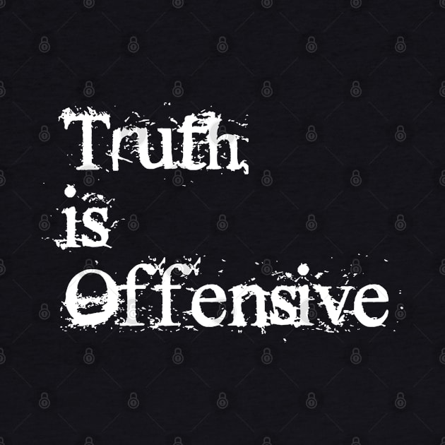 Truth Is Offensive by BlackGrain